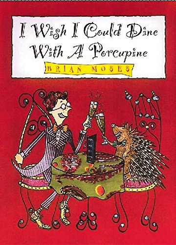 I Wish I Could Dine With a Porcupine (9780750228565) by 25ian Moses; Kelly Waldek
