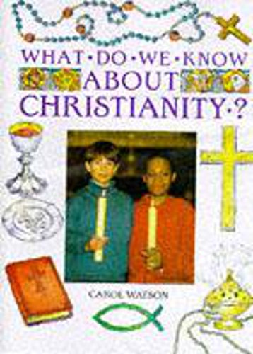 What Do We Know About: Christianity? (9780750232241) by Carol Watson