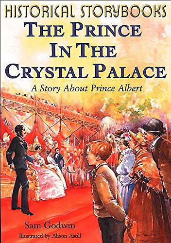 Beispielbild fr The Prince In The Crystal Palace: A Story About Prince Albert zum Verkauf von WorldofBooks