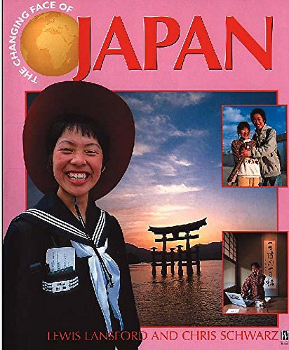 The Changing Face Of: Japan: Lansford, Lewis;Schwarz, Chris (Changing Face) (9780750234979) by Lansford, Lewis; Schwarz, Chris