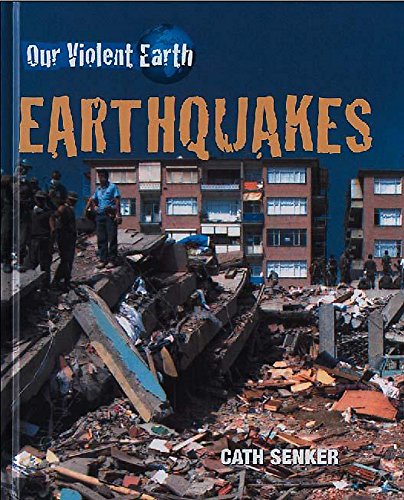 Our Violent Earth: Earthquakes (Our Violent Earth) (9780750235099) by Senker, Cath