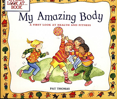 Imagen de archivo de A First Look At: Health and Fitness: My Amazing Body a la venta por WorldofBooks
