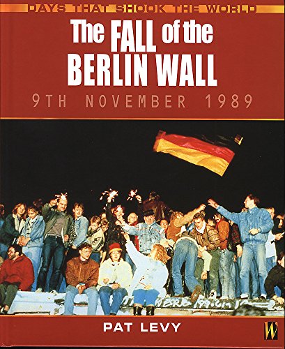 9780750235631: The Fall Of The Berlin Wall (Days That Shook the World)