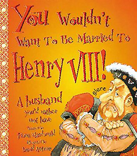 Imagen de archivo de You Wouldn't Want To Be Married To Henry VIII a la venta por WorldofBooks