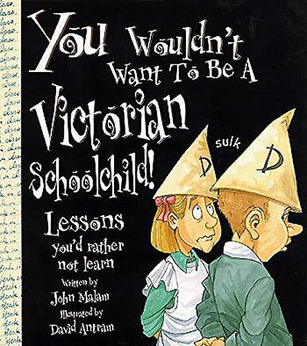 Imagen de archivo de You Wouldn't Want to Be a Victorian Schoolchild! : Lessons You'd Rather Not Learn a la venta por Better World Books Ltd