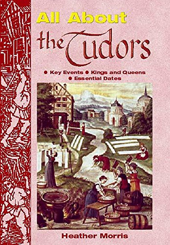 All About the Tudors (9780750236058) by Heather Morris