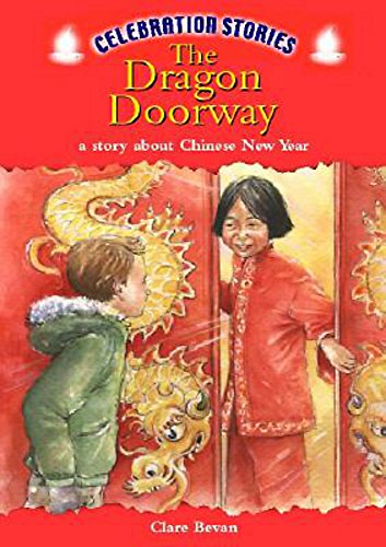 The Dragon Doorway (Celebration Stories) (9780750236539) by Clare Bevan; Trevor Parkin