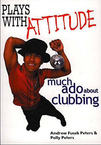 Plays With Attitude: Much Ado About Clubbing - Fusek Peters, Andrew, Peters, Polly