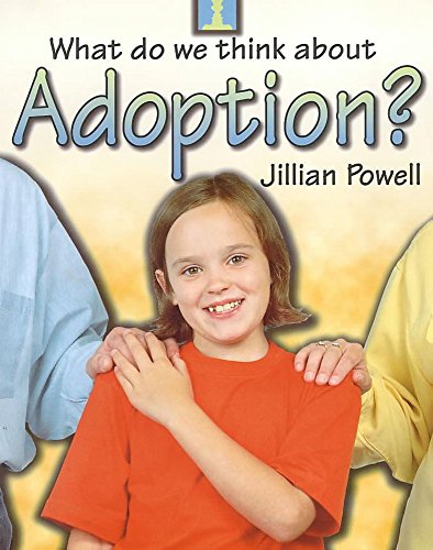 What Do We Think About: Adoption? (What Do We Think About) (9780750237666) by Jillian Powell