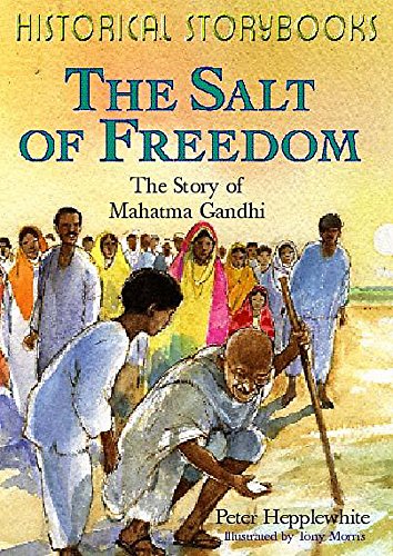 Imagen de archivo de The Salt Of Freedom: The Story Of Mahatma Gandhi (Historical Storybooks) a la venta por Reuseabook