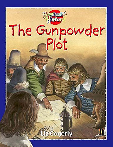 The Gunpowder Plot (Beginning History) (9780750237925) by Liz Gogerly