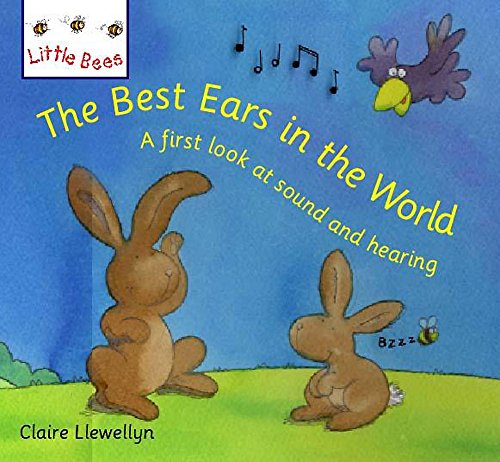 Stock image for The Best Ears In The World: A first look at sound and hearing (Little Bees) for sale by WorldofBooks