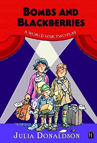 Bombs and Blackberries: A World War Two Play (9780750241243) by Donaldson, Julia