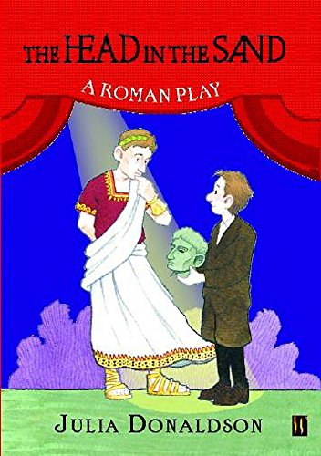 The Head in the Sand: A Roman Play (9780750241267) by Donaldson, Julia