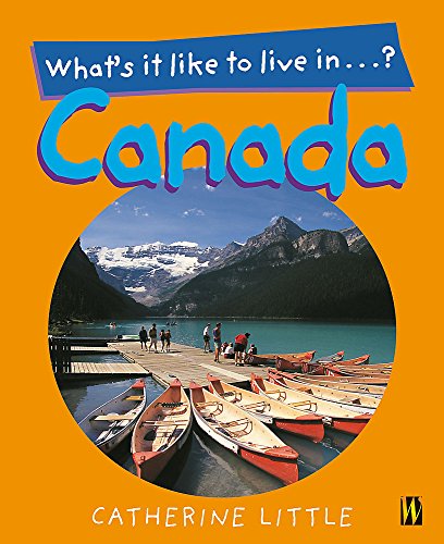 What's It Like to Live in Canada? (9780750243599) by Catherine Little