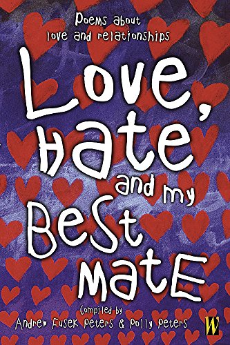 Beispielbild fr Love, Hate and My Best Mate: Poems About Love and Relationships zum Verkauf von Reuseabook