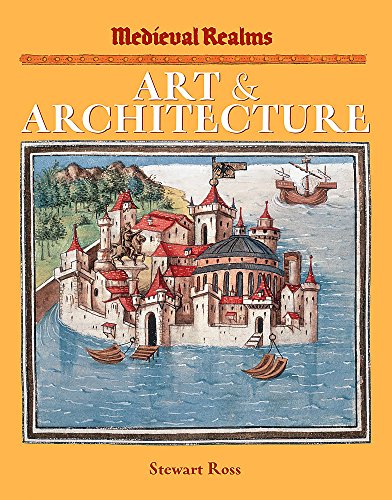 Art and Architecture (Medieval Realms) (9780750244428) by Stewart Ross