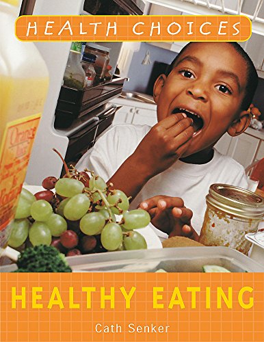 Healthy Eating (Health Choices) (9780750245081) by Cath Senker