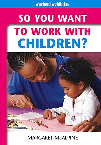 Beispielbild fr So You Want to Work: With Children? zum Verkauf von WorldofBooks