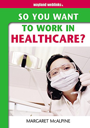 Beispielbild fr So You Want to Work: In Healthcare? zum Verkauf von Reuseabook