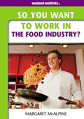 Stock image for So You Want to Work: In the Food Industry? for sale by WorldofBooks