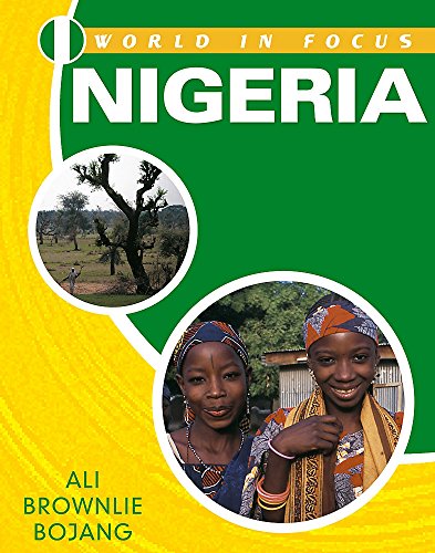 World in Focus: Nigeria (9780750246958) by Rob Bowden; Alison Brownlie Bojang