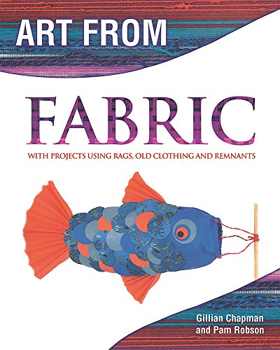Stock image for Art from Fabric for sale by RIVERLEE BOOKS
