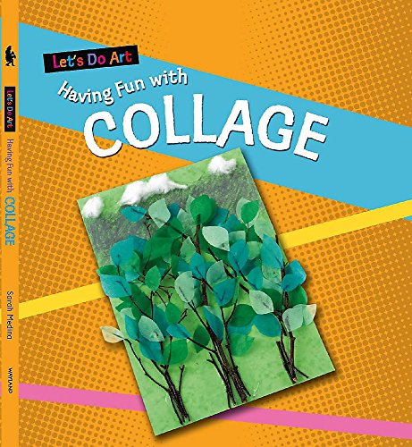 Having Fun with Collage (Let's Do Art) (9780750248907) by Sarah Medina