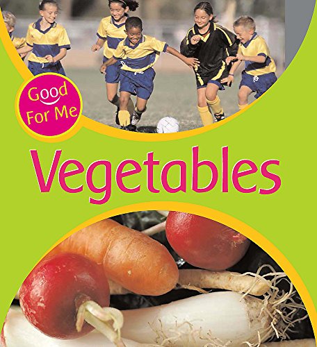 Vegetables (Good for Me!) (9780750249980) by Sally Hewitt