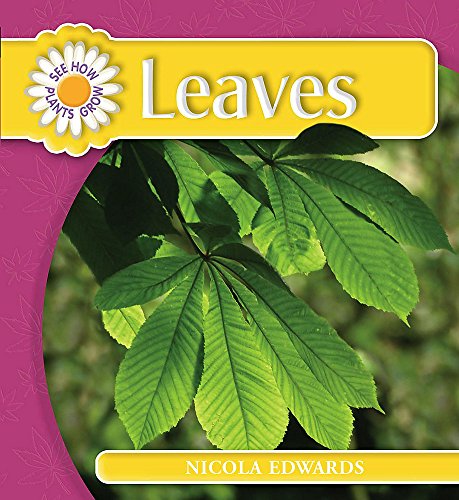 Leaves (See How Plants Grow) (9780750250054) by Nicola Edwards