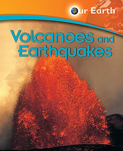 9780750250115: Our Earth: Volcanoes and Earthquakes