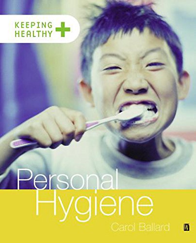 Personal Hygiene (Keeping Healthy) (9780750251013) by Carol Ballard; Robert Pickett