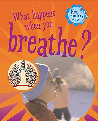 9780750251273: What Happens When You Breathe? (How Your Body Works)