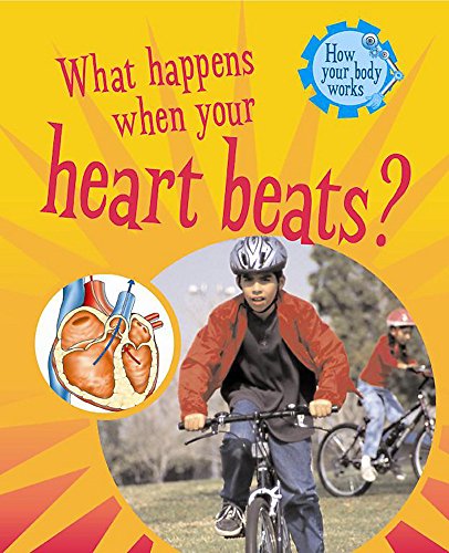 What Happens When Your Heart Beats? (How Your Body Works) (9780750251280) by Bailey, Jacqui