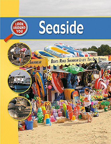 At the Seaside (Look Around You) (9780750251457) by Ruth Thomson