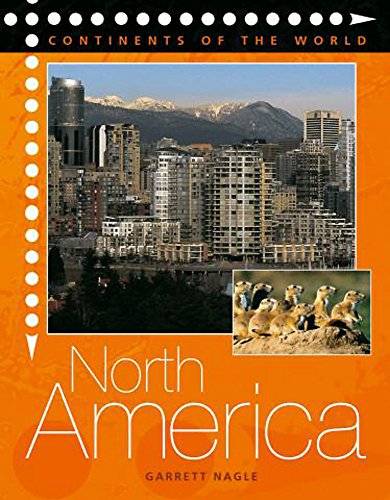 Continents of the World: North America (9780750251648) by Garrett Nagle