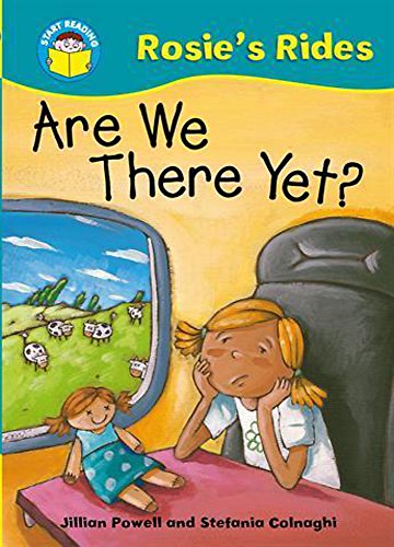 Stock image for Are We There Yet? (Start Reading: Rosie's Rides) for sale by Bestsellersuk