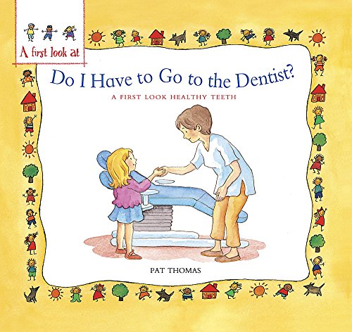 Imagen de archivo de Healthy Teeth : Do I Have to Go to the Dentist? a la venta por Better World Books