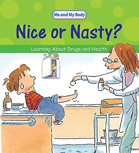 Stock image for Me And My Body: Nice Or Nasty?: Learning About Drugs and Your Health? for sale by WorldofBooks