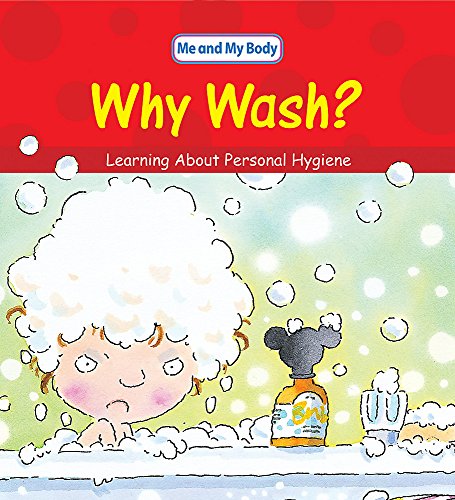 Beispielbild fr Me And My Body: Why Wash?: Learning About Personal Hygiene zum Verkauf von WorldofBooks