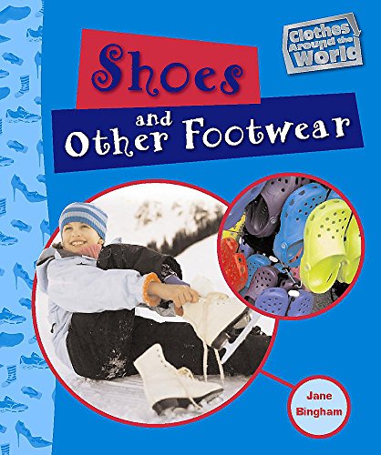 Shoes and Other Footwear (Clothes Around the World) (9780750253109) by Jane Bingham