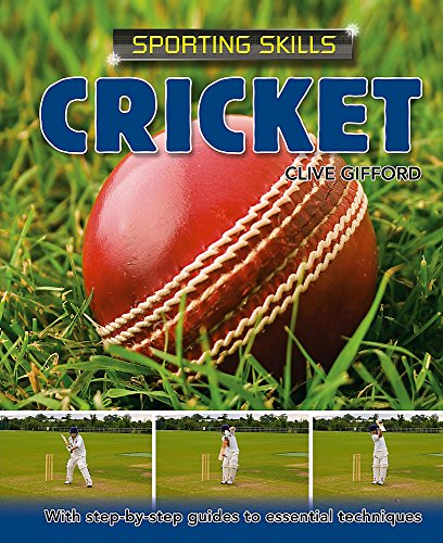 Cricket (Sporting Skills) (9780750253826) by Clive Gifford