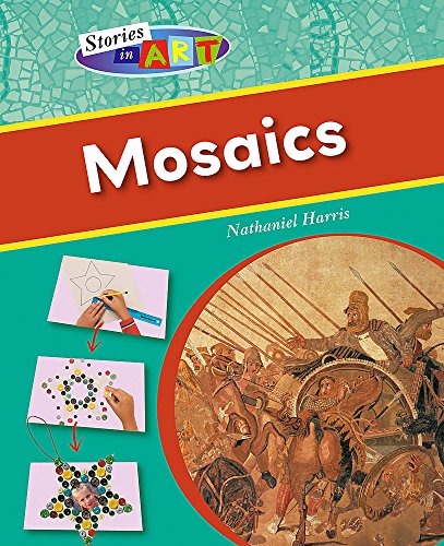 Mosaics (Stories in Art) (9780750253963) by Nathaniel Harris