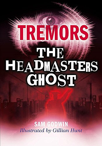 Tremors: The Headmaster's Ghost (9780750254144) by Sam Godwin