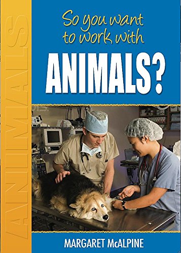 Stock image for So You Want to Work: With Animals? for sale by Reuseabook