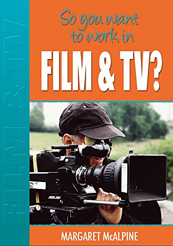 Stock image for So You Want to Work: In Film and TV? for sale by Reuseabook