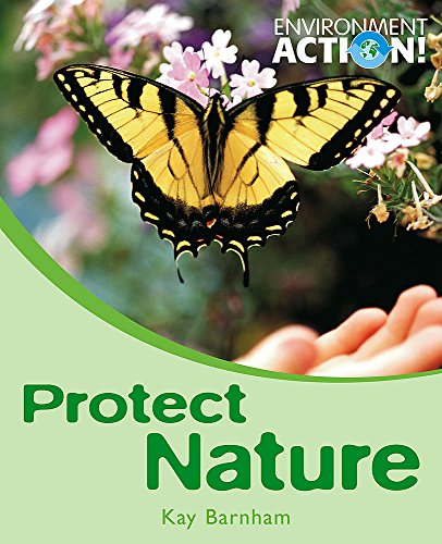 Environment Action: Protect Nature (9780750255080) by Kay Barnham