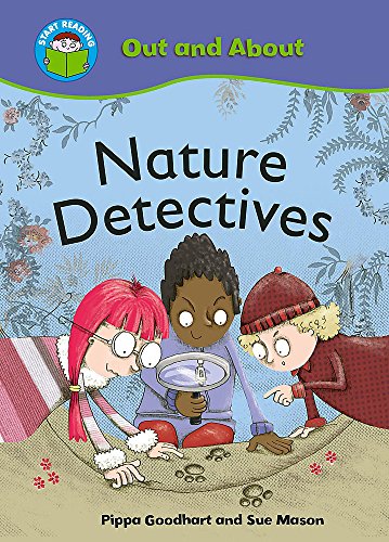 Nature Detectives (Start Readings: Out & About) (9780750255288) by Pippa Goodhart