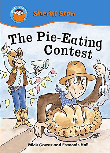 The Pie-eating Contest (Start Reading: Sheriff Stan) (9780750255516) by Mick Gowar; FranÃ§ois Hall