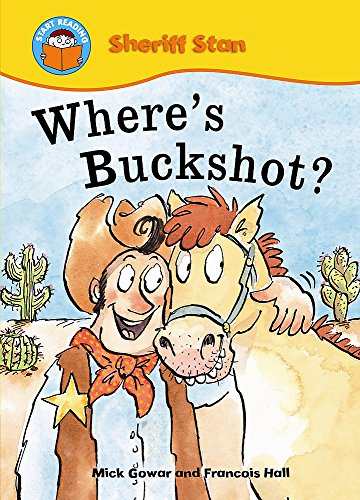 Where's Buckshot? (Start Reading: Sheriff Stan) (9780750255523) by Mick Gowar
